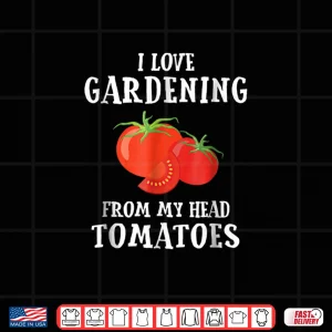 Design Vegetable Gardener Funny Pun Tomatoes Horticulture Shirt
