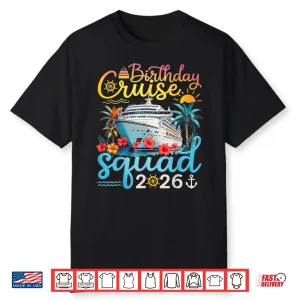 Birthday Cruise Squad Twenty Twenty Six Party Vacation Shirt