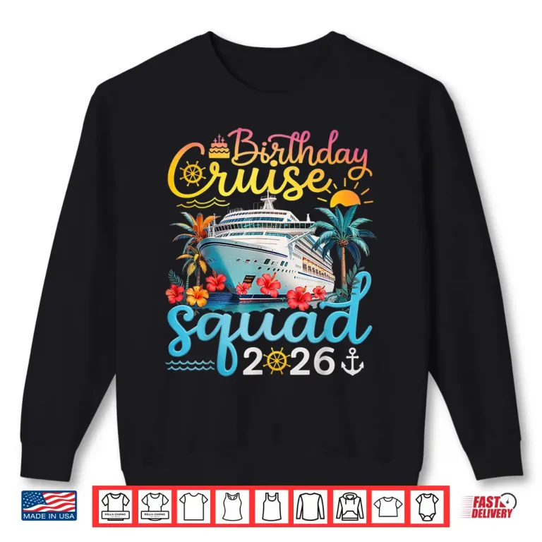 Sweatshirt Birthday Cruise Squad Twenty Twenty Six Party Vacation Shirt
