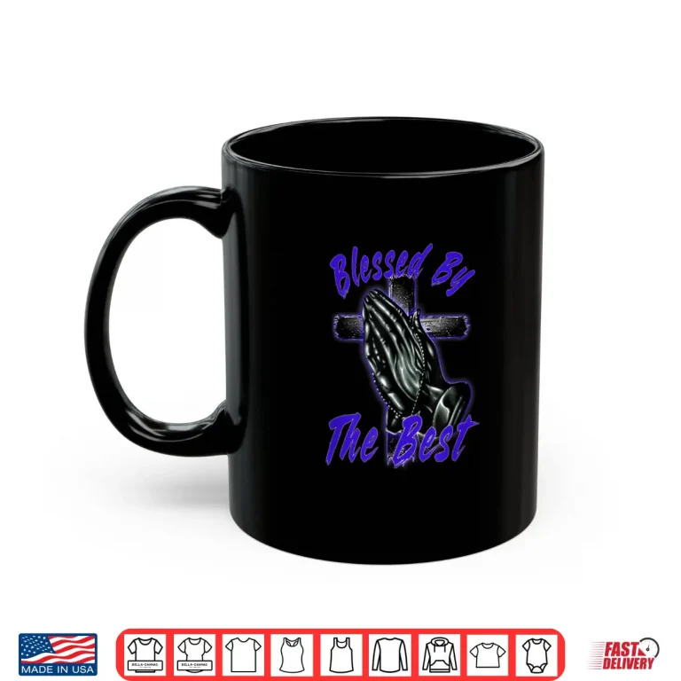 Mug Blessed By The Best Faith Spiritual Religious Graphic Shirt