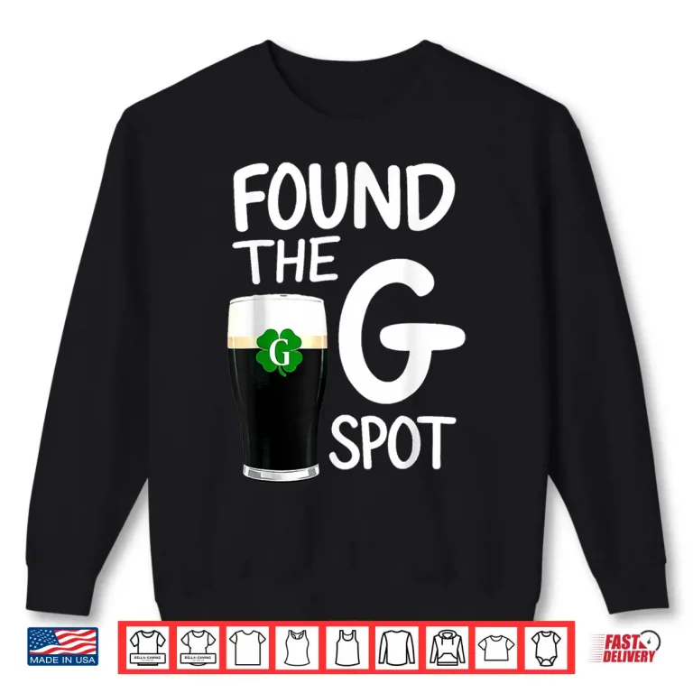 Sweatshirt Found The G Spot Funny Saint Patricks Beer Humor Shirt