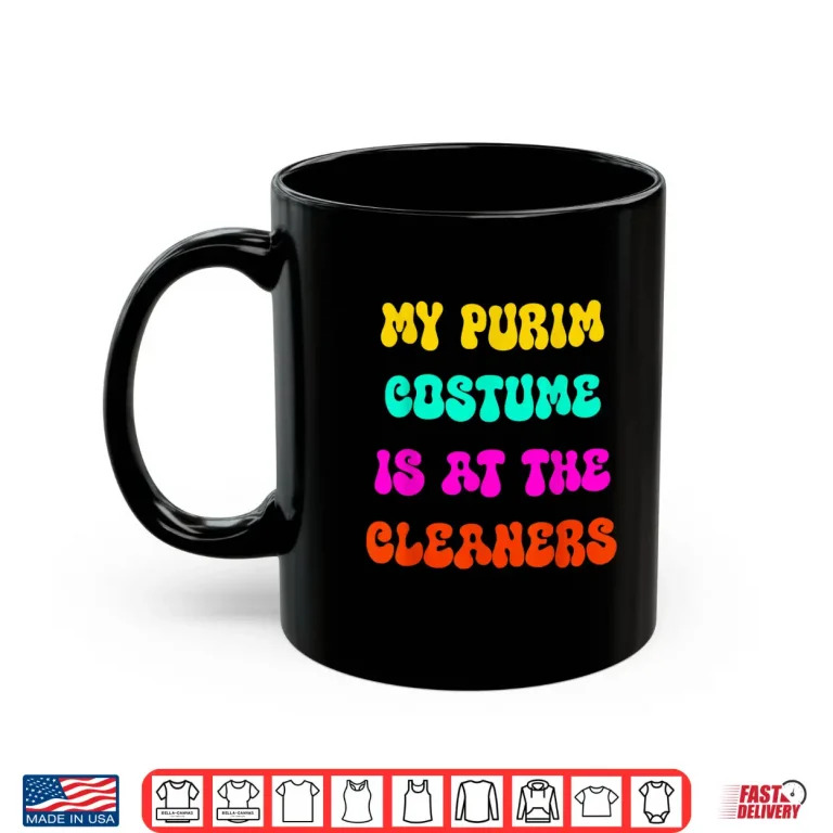 Mug My Purim Costume Is At The Cleaners Queen Esther Shirt