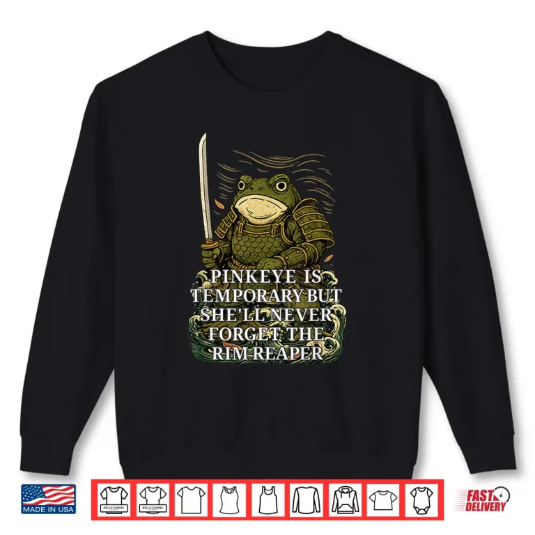 Sweatshirt Pinkeye Is Temporary Rim Reaper Sarcastic Edgy Graphic Shirt