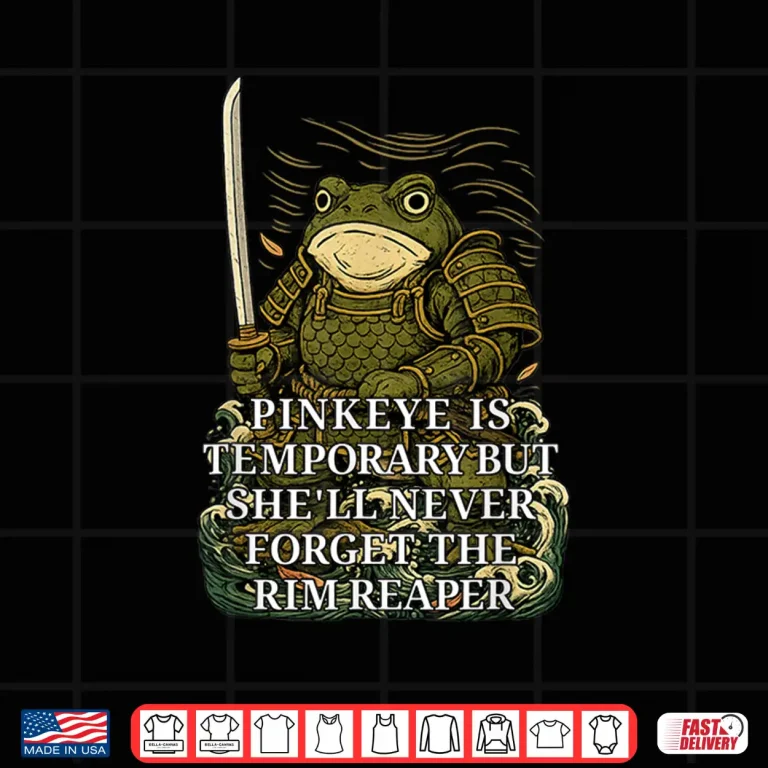 Design Pinkeye Is Temporary Rim Reaper Sarcastic Edgy Graphic Shirt