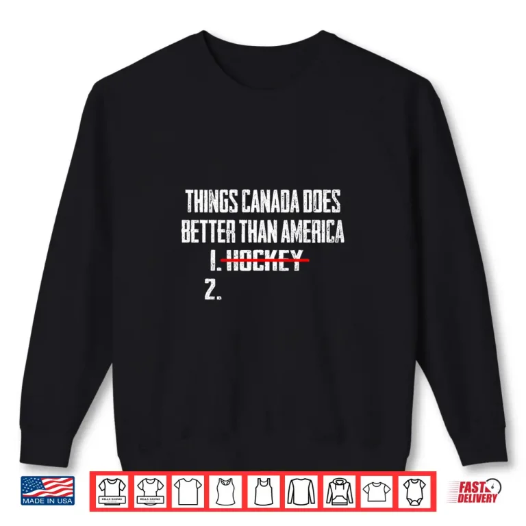 Sweatshirt Things Canada Does Better Than America Hockey Humor Shirt