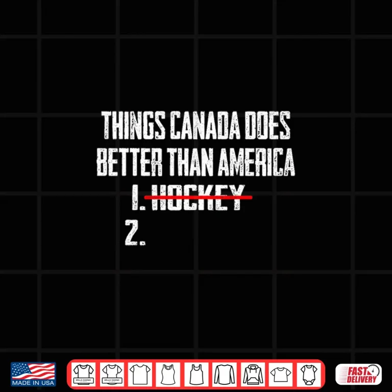 Design Things Canada Does Better Than America Hockey Humor Shirt