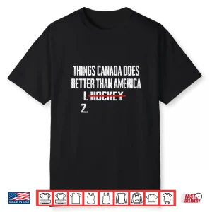 Things Canada Does Better Than America Sports Humor Shirt