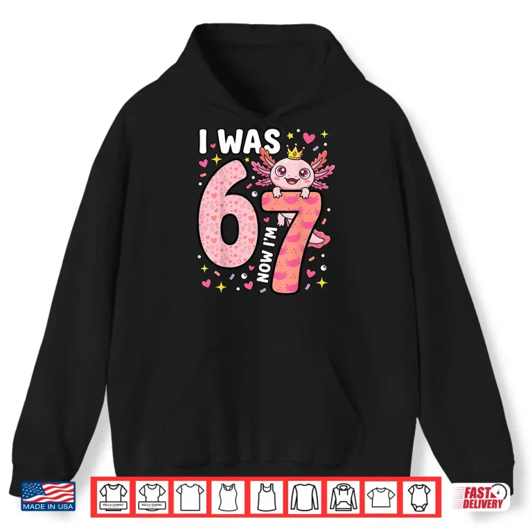 Hoodie Axolotl Seventh Birthday Six Seven Transition Design Shirt