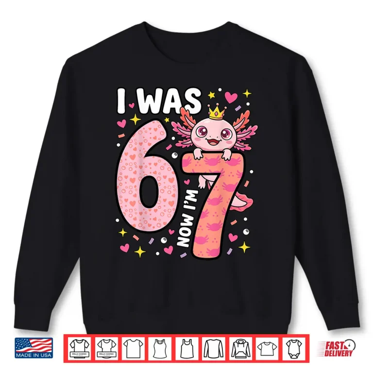 Sweatshirt Axolotl Seventh Birthday Six Seven Transition Design Shirt