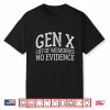 Gen X Lots Of Memories No Evidence Generation X Graphic Shirt