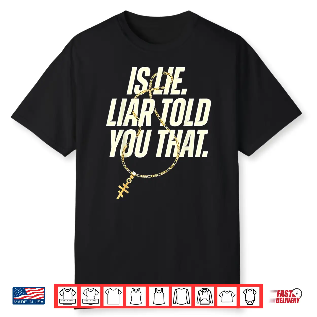 Is Lie Liar Told You That Funny Sarcastic Quote Shirt Is Lie Liar Told You That Funny Sarcastic Quote Shirt