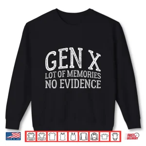 Sweatshirt Gen X Lots Of Memories No Evidence Generation X Graphic Shirt
