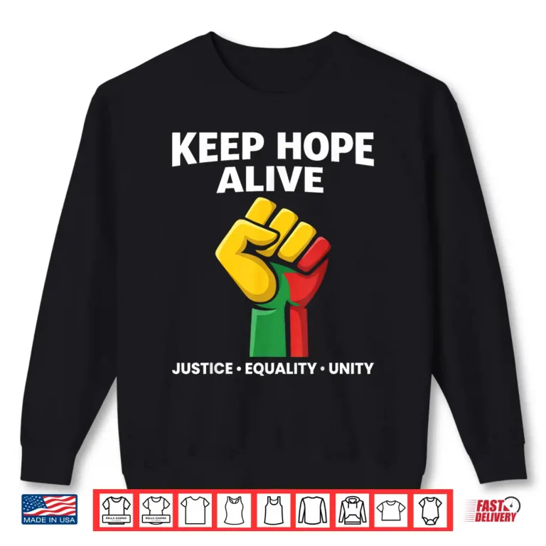 Sweatshirt Inspirational Keep Hopes Alive Black History Pride Statement Shirt