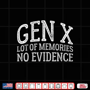 Design Gen X Lots Of Memories No Evidence Generation X Graphic Shirt