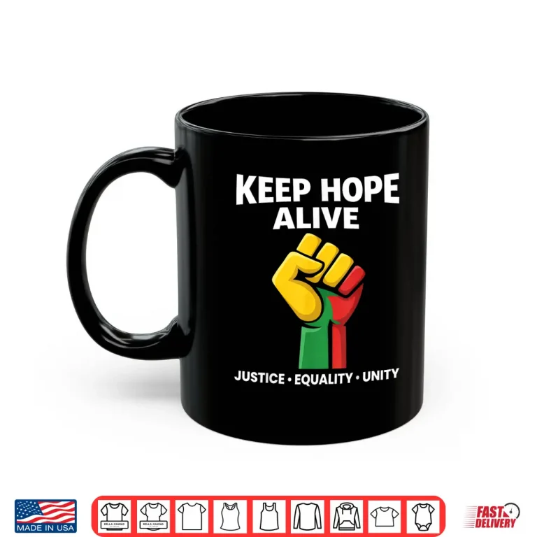 Mug Inspirational Keep Hopes Alive Black History Pride Statement Shirt