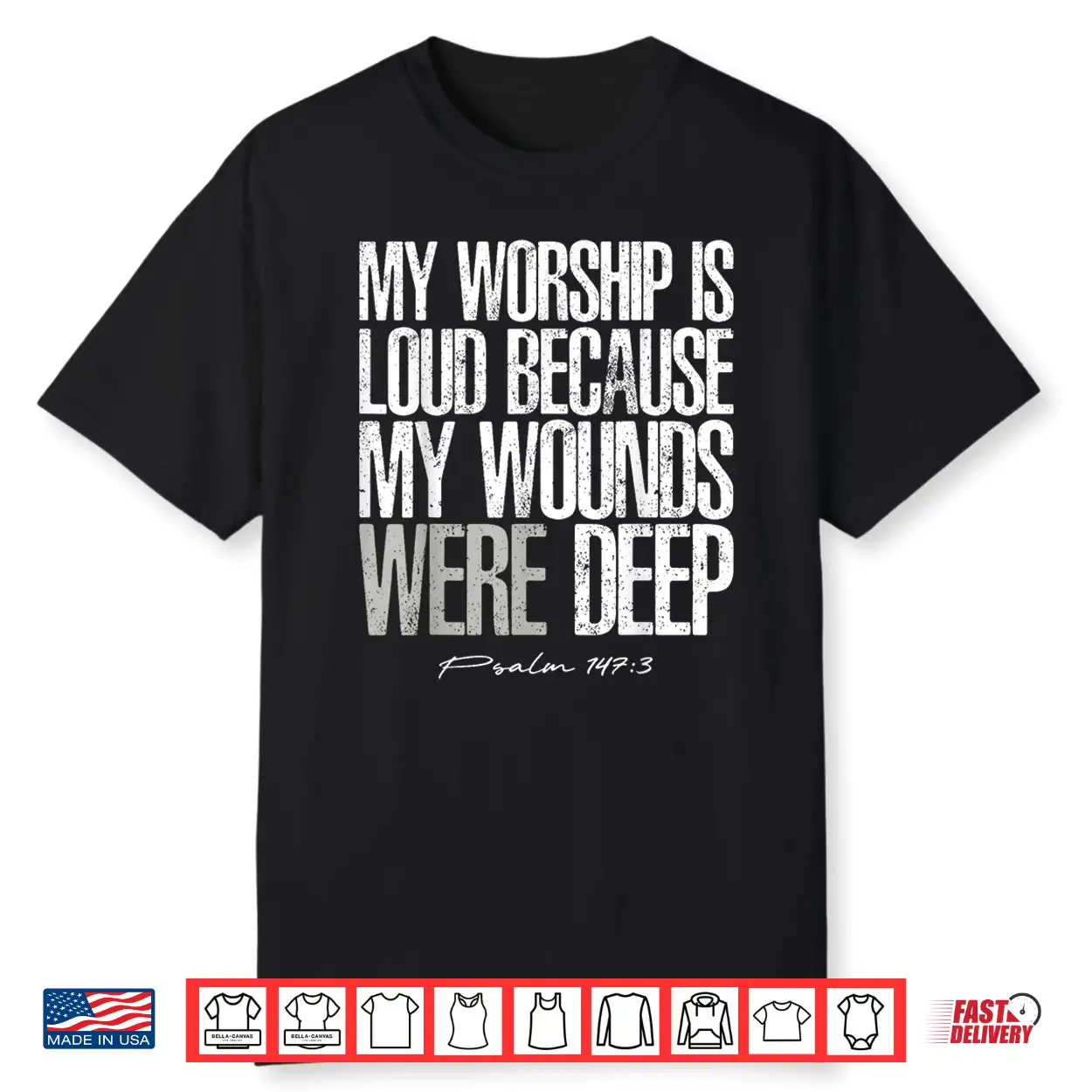 My Worship Is Loud Wounds Were Deep Psalm One Forty Seven Shirt My Worship Is Loud Wounds Were Deep Psalm One Forty Seven Shirt
