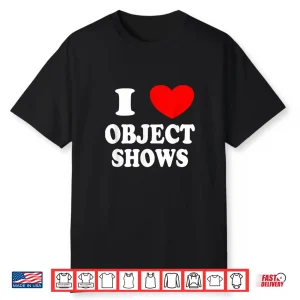 Object Shows Funny I Love Object Shows Artistic Graphic Shirt