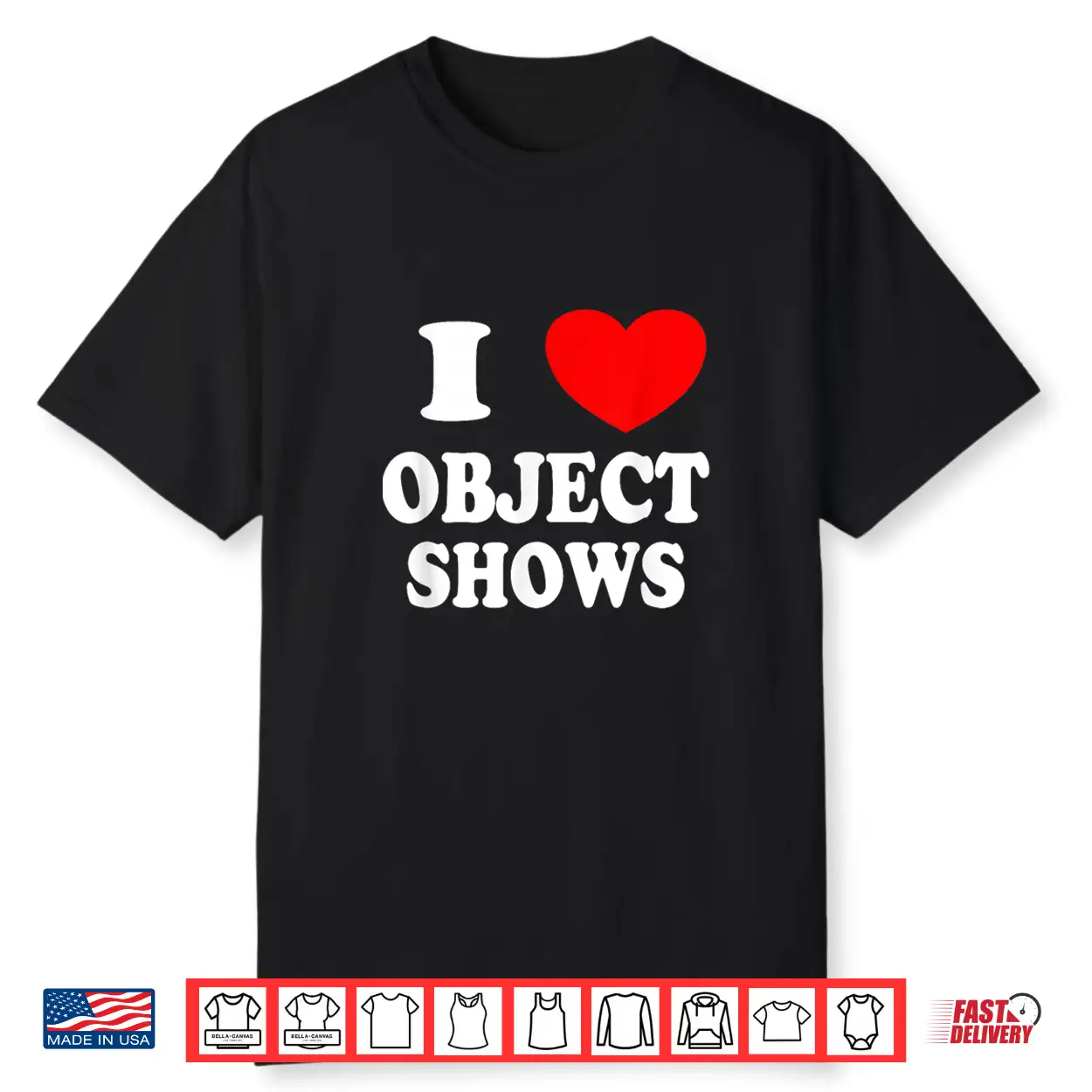 Object Shows Funny I Love Object Shows Artistic Graphic Shirt Object Shows Funny I Love Object Shows Artistic Graphic Shirt
