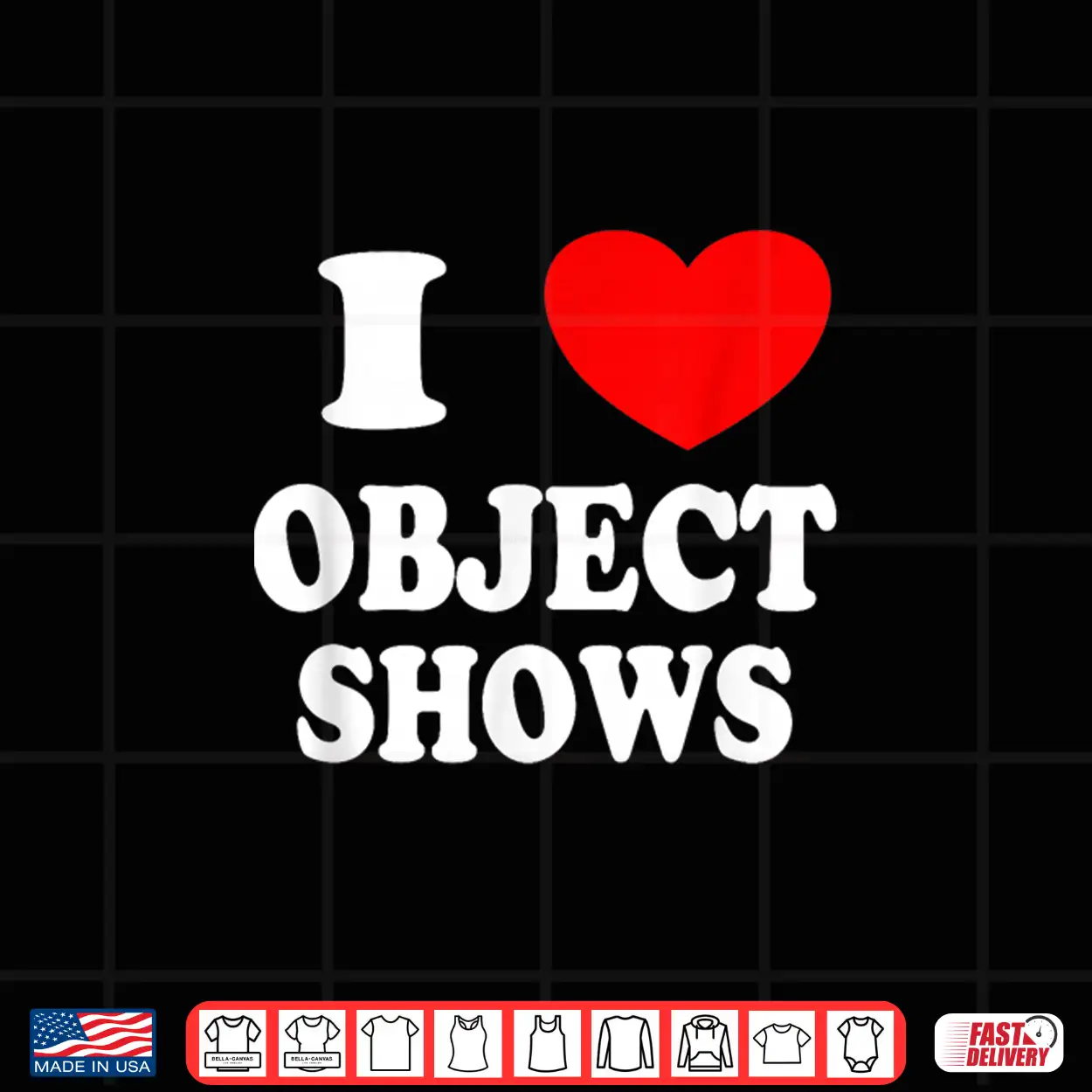 Object Shows Funny I Love Object Shows Artistic Graphic Shirt Object Shows Funny I Love Object Shows Artistic Graphic Shirt