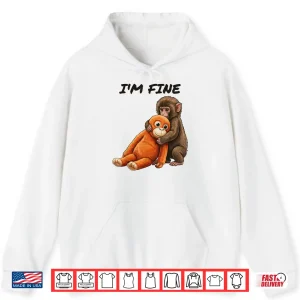 Hoodie Sad Monkey Punch Meme Orange Toy Im Fine Graphic Shirt