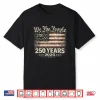 Two Hundred Fifty Years Seventeen Seventy Six To Twenty Twenty Six Anniversary Shirt