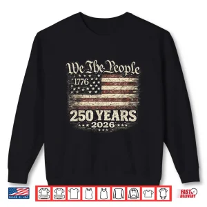 Two Hundred Fifty Years Seventeen Seventy Six To Twenty Twenty Six Anniversary Shirt 2 Sweatshirt Two Hundred Fifty Years Seventeen Seventy Six To Twenty Twenty Six Anniversary Shirt