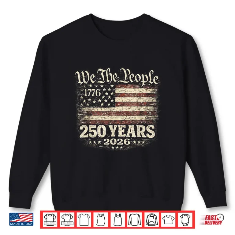 Sweatshirt Two Hundred Fifty Years Seventeen Seventy Six To Twenty Twenty Six Anniversary Shirt