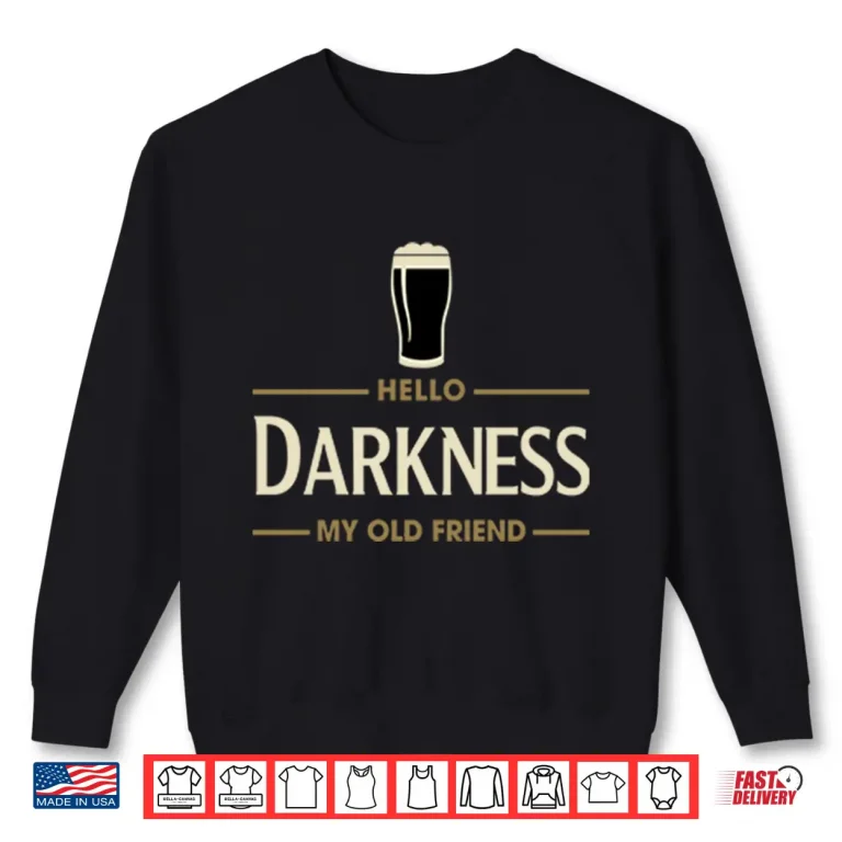 Sweatshirt Hello Darkness My Old Friend Irish Beer Saint Patricks Day Shirt