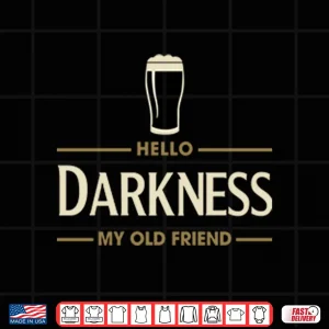 Design Hello Darkness My Old Friend Irish Beer Saint Patricks Day Shirt