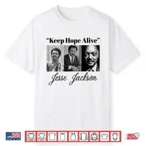 Jesse Jackson Keep Hope Alive Civil Rights Historical Shirt