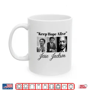 Mug Jesse Jackson Keep Hope Alive Civil Rights Historical Shirt