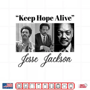 Design Jesse Jackson Keep Hope Alive Civil Rights Historical Shirt