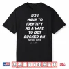 Sarcastic Adult Humor Quote Edgy Graphic Design Shirt