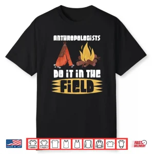 Anthropologist Anthropology Humanity Archaeologist Artifact Shirt