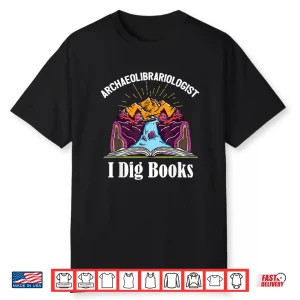 Archaeolibrariologist Archaeologist Geology Books Reading Shirt