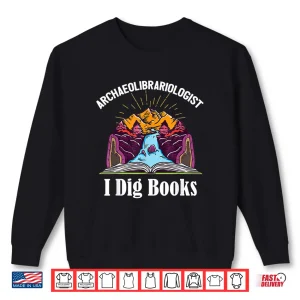 Sweatshirt Archaeolibrariologist Archaeologist Geology Books Reading Shirt