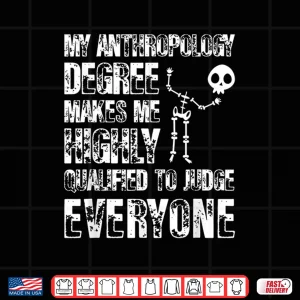 Design Anthropology Humanity Science Anthropologist Archaeologist Shirt