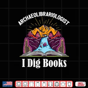 Design Archaeolibrariologist Archaeologist Geology Books Reading Shirt