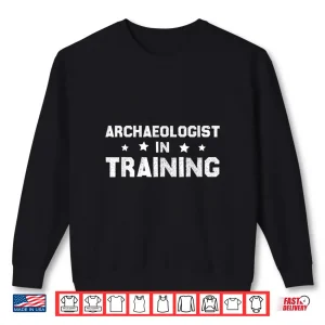 Sweatshirt Archaeologist Archaeology Paleontologist Anthropologist Shirt