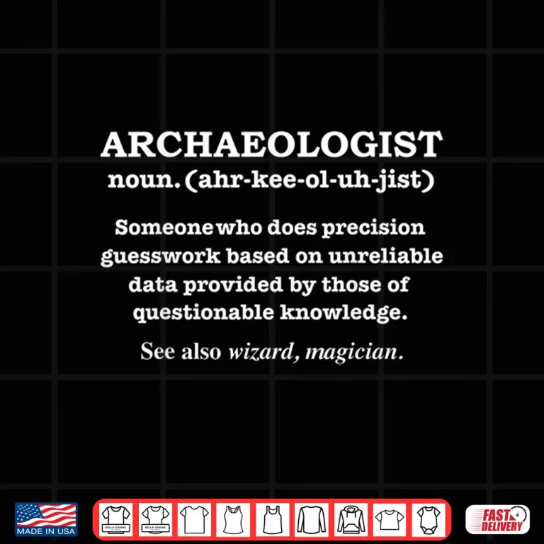 Design Archaeologist Definition Funny Archaeology Graduation Shirt