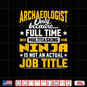 Design Archaeologist Job Title Egyptologist Paleontologist Shirt