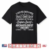 Archaeologist Professional Students Academic Gift Shirt