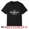 Archaeology I Dig It Camera Excavation Professional Shirt