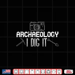 Archaeology I Dig It Camera Excavation Professional Shirt 4 Design Archaeology I Dig It Camera Excavation Professional Shirt