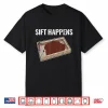 Archaeology Sift Happens Archaeologist Professional Gift Shirt