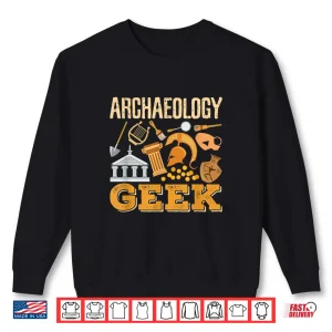 Archaeology Geek Student Archaeologist Academic Design Shirt 1 Sweatshirt Archaeology Geek Student Archaeologist Academic Design Shirt