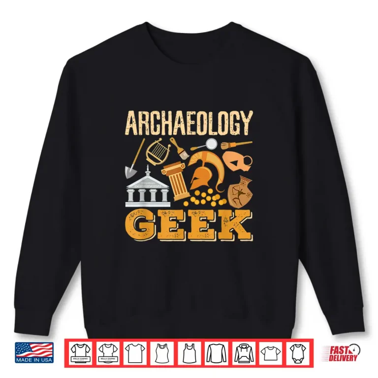 Sweatshirt Archaeology Geek Student Archaeologist Academic Design Shirt