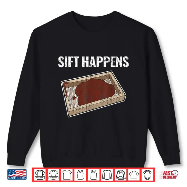 Sweatshirt Archaeology Sift Happens Archaeologist Professional Gift Shirt