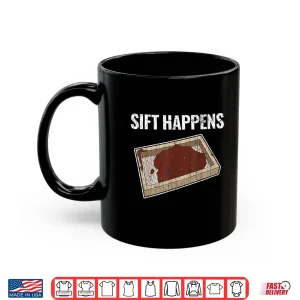 Mug Archaeology Sift Happens Archaeologist Professional Gift Shirt