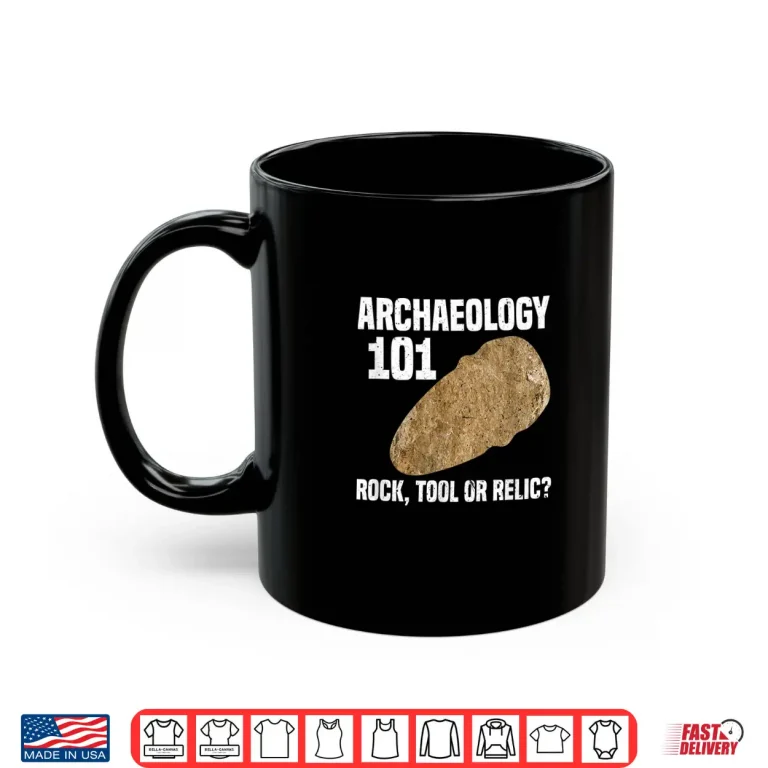 Mug Archaeology One Oh One Rock Tool Relic Professional Shirt